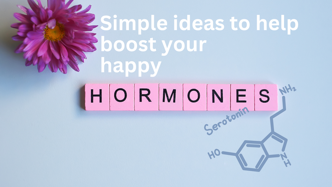 Ideas to boost your Happy Hormones!